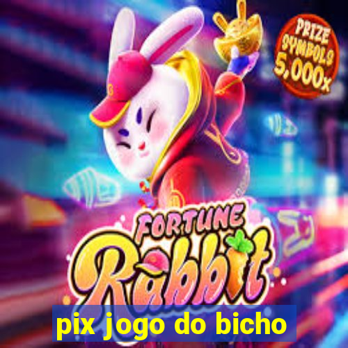 pix jogo do bicho